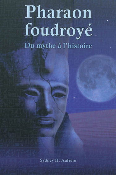Pharaon foudroyé : du mythe à l'histoire