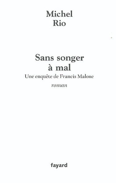 Sans songer à mal : une enquête de Francis Malone
