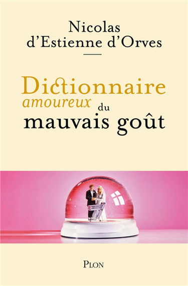 Dictionnaire amoureux du mauvais goût