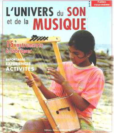 L'Univers du son et de la musique : 15 instruments à fabriquer
