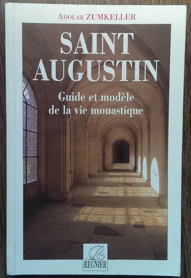 Saint Augustin : guide et modèle de la vie monastique
