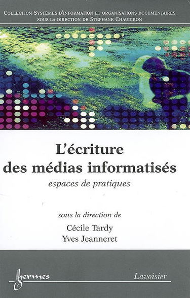 L'écriture des médias informatisés : espaces de pratiques