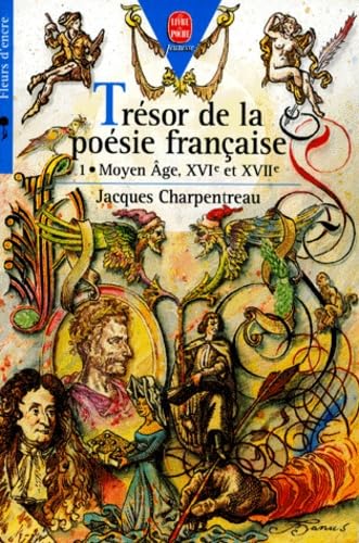 Trésor de la poésie française. Vol. 1. Moyen Age, XVIe et XVIIe siècles