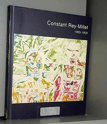 Constant Rey-Millet, 1905-1959