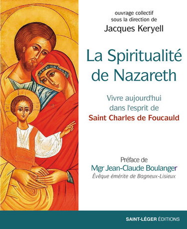 Couverture de La spiritualité de Nazareth : vivre aujourd'hui dans l'esprit de saint Charles de Foucauld