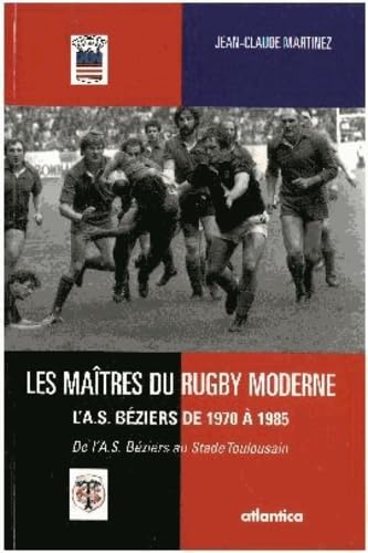 Les maîtres du rugby moderne : l'AS Béziers de 1970 à 1985