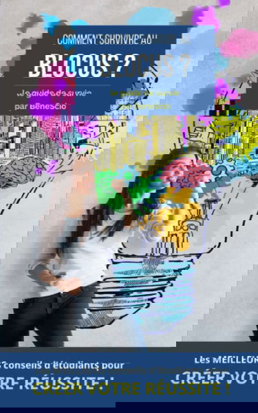 Comment survivre au blocus ?: Les meilleurs conseils d'étudiants pour créer votre réussite !