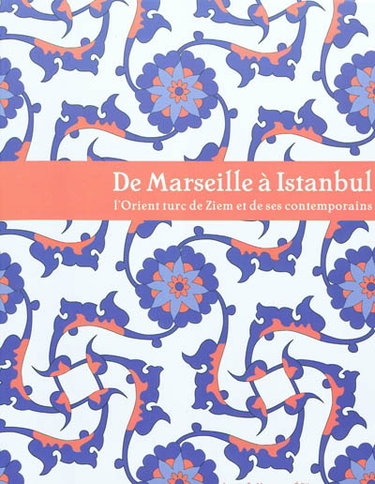 Couverture de De Marseille à Istanbul : l'Orient turc de Ziem et ses contemporains