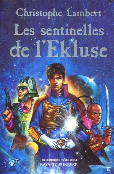 Les chroniques d'Arkhadie. Vol. 1. Les sentinelles de l'Ekluse