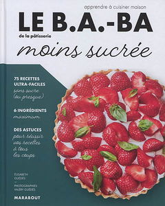 Le b.a.-ba de la pâtisserie moins sucrée : apprendre à cuisiner maison