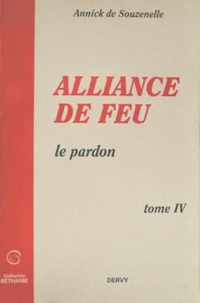 ALLIANCE DE FEU.: Tome 4, Le pardon