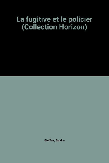 La fugitive et le policier (Collection Horizon)
