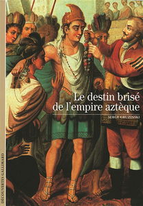 Le destin brisé de l'empire aztèque