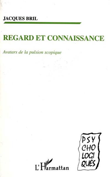 Regard et connaissance : avatars de la pulsion scopique