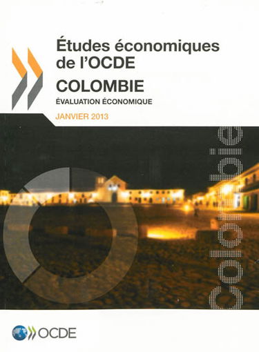 Etudes économiques de l'OCDE : Colombie, 2013 : évaluation économique