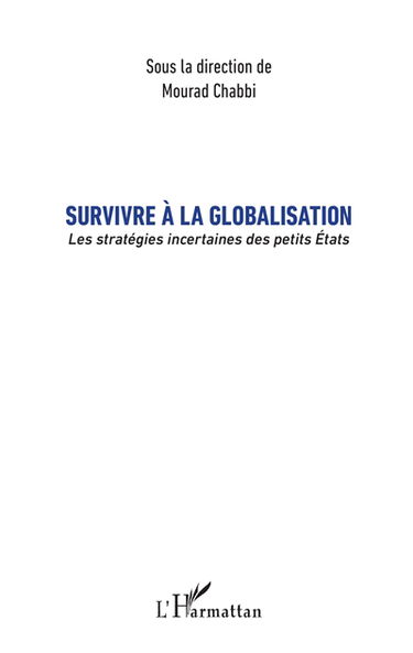 Survivre à la globalisation : les stratégies incertaines des petits Etats