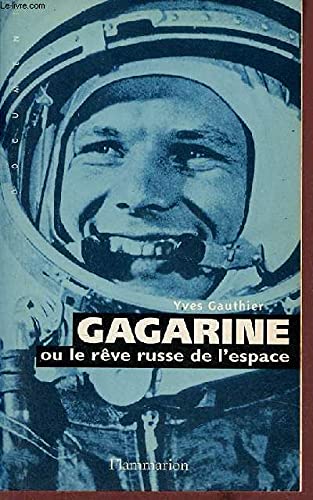 Gagarine ou Le rêve russe de l'espace