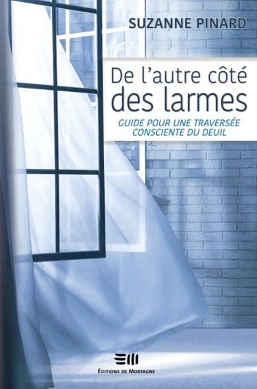 De l'autre côté des larmes : guide pour une traversée consciente du deuil