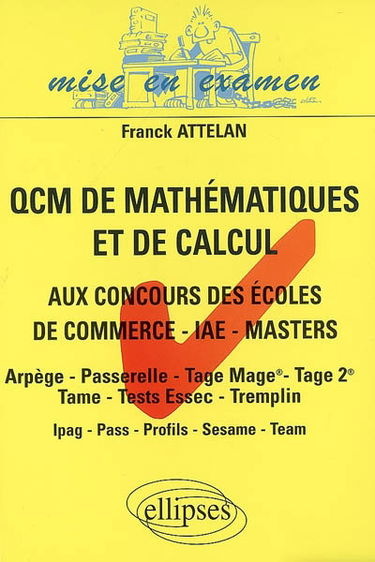 QCM de mathématiques et de calcul aux concours des écoles de commerce, Masters-IAE-masters : Arpège, Passerelle, Tage Mage, Tage 2, Tame, Tests Essec, Tremplin : Ipag, Pass, Profils, Sesame Team