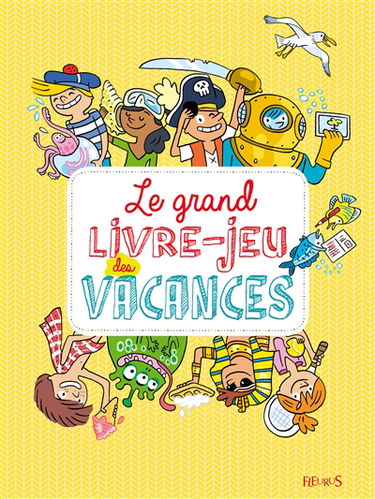 Le grand livre-jeu des vacances : 150 jeux pour apprendre au soleil