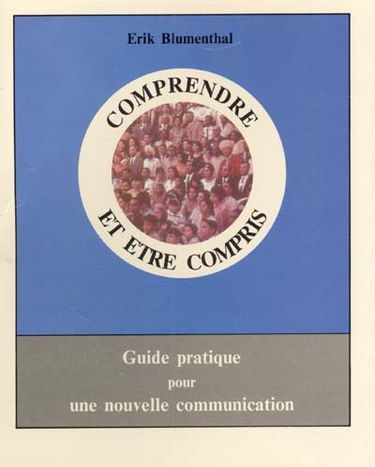 Comprendre et être compris : guide pratique pour une nouvelle communication