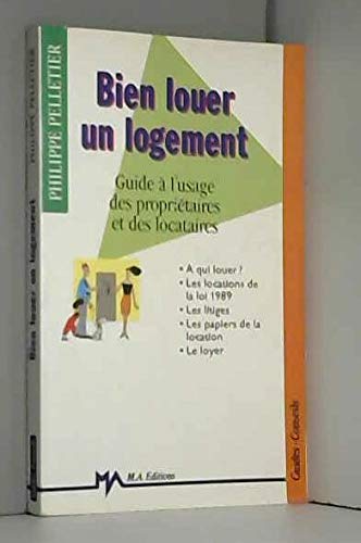 Bien louer un logement : guide à l'usage des propriétaires et des locataires