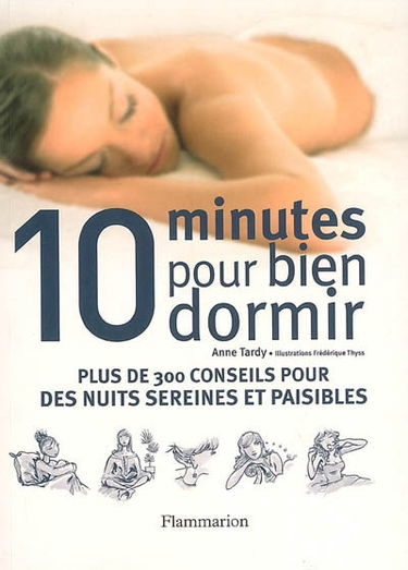 10 minutes pour bien dormir : plus de 300 conseils pour des nuits sereines et paisibles