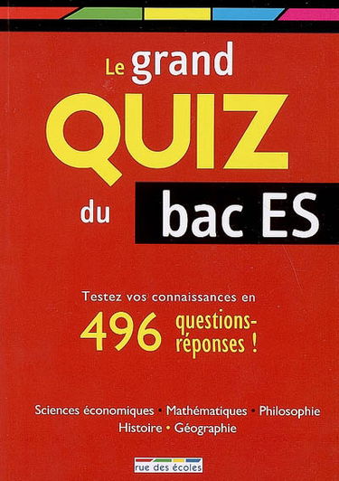 Le grand quiz du bac ES : êtes-vous prêt ? : testez vos connaissances en 496 questions-réponses !