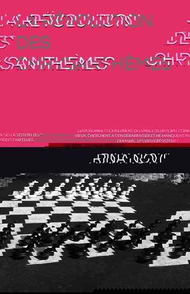 LA RÉVOLUTION DES CHRYSANTHÈMES: DEUX HOMMES GOUVERNENT LA FRANCE. LEUR POINT COMMUN ? ILS DÉTESTENT LES VIEUX, CHERCHENT À S'EN DÉBARRASSER ET NE ... FARFELUES. OUI MAIS... LES VIEUX RÉSISTENT !