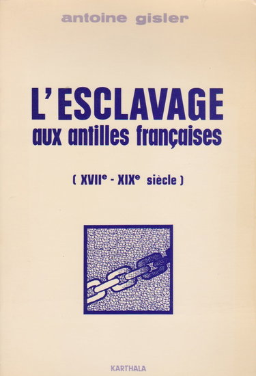 L'Esclavage aux Antilles françaises : XVIIe-XVIIIe siècle