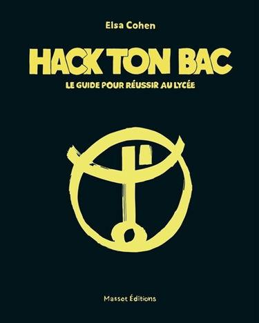 Hack ton bac : le guide pour réussir au lycée