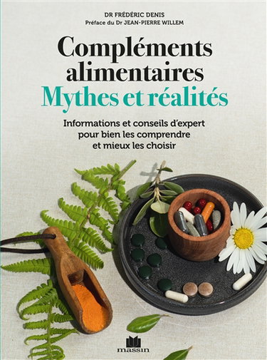 Compléments alimentaires : mythes et réalités : informations et conseils d'expert pour bien les comprendre et mieux les choisir