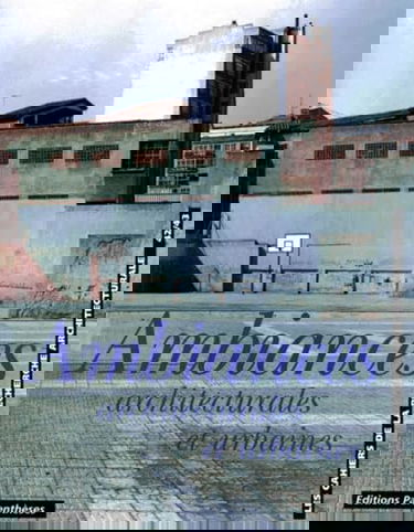 Cahiers de la recherche architecturale (Les), n° 42-43. Ambiances architecturales et urbaines