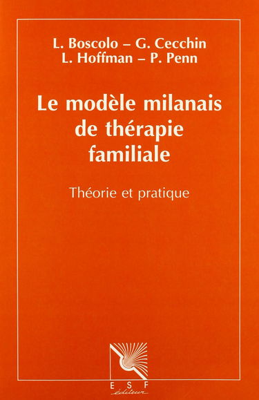 Le Modèle milanais de thérapie familiale : théorie et pratique : Luigi Boscolo, Cianfranco Cecchin, Lynn Hoffman, Peggy Penn