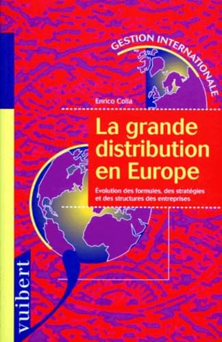 La Grande Distribution En Europe. Evolution Des Formules, Des Strategies Et Des Structures Des Entreprises