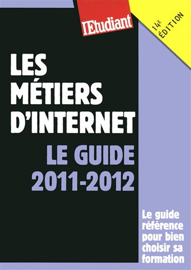 Les métiers d'Internet : le guide 2011-2012
