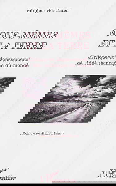 Nous-mêmes et la terre : critique et dépassement de l'idée technique du monde