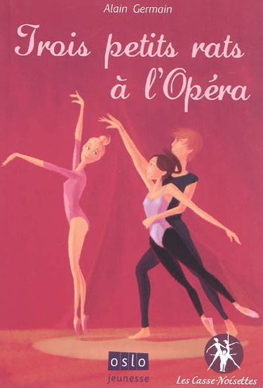 Les casse-noisettes. Vol. 1. Trois petits rats à l'Opéra