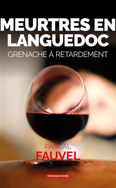 Meurtres en Languedoc : grenache à retardement