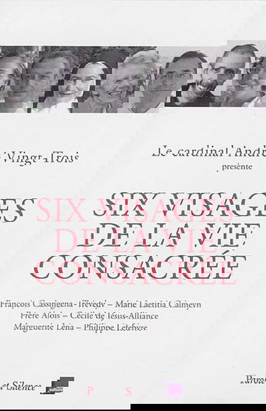 Six visages de la vie consacrée : conférences de carême 2015