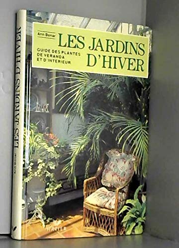 Les Jardins d'hiver : guide des plantes de véranda et d'intérieur