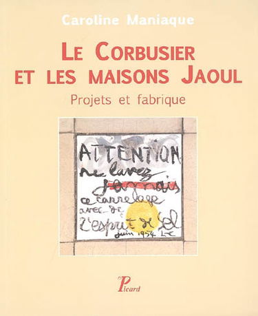 Le Corbusier et les maisons Jaoul : projets et fabrique
