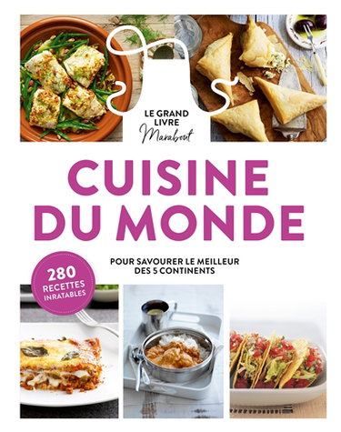 Couverture de Le grand livre Marabout cuisine du monde : pour savourer le meilleur des 5 continents : 280 recettes inratables