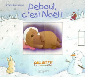 Debout, c'est Noël ! : Lolotte la marmotte
