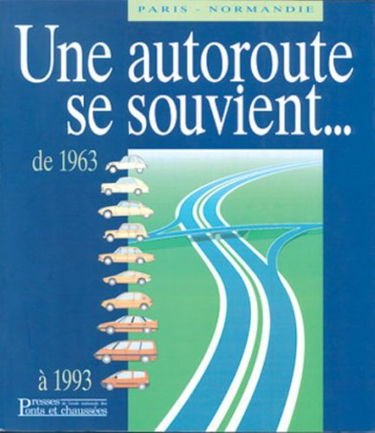 Paris-Normandie : une autoroute se souvient