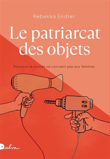 Le patriarcat des objets : pourquoi le monde ne convient pas aux femmes : essai