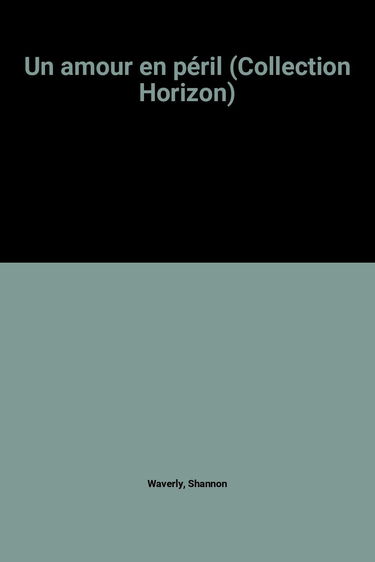 Un amour en péril (Collection Horizon)