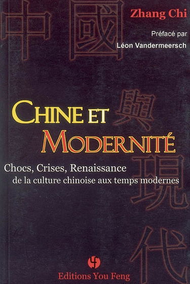 Chine et modernité : chocs, crises et renaissance de la culture chinoise aux temps modernes