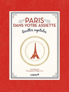 Paris dans votre assiette : recettes capitales