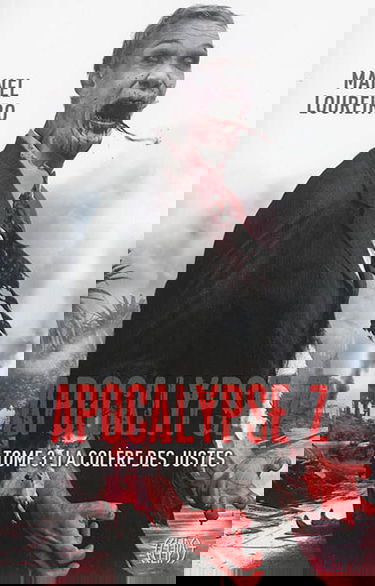Apocalypse Z. Vol. 3. La colère des justes